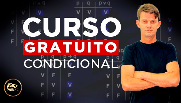 CURSO GRATUITO - CONDICIONAL (SE..., ENTÃO...) - RACIOCÍNIO LÓGICO MATEMÁTICO