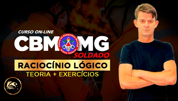 CURSO ON-LINE BOMBEIRO MILITAR (CBM) DE MINAS GERAIS - SOLDADO E ESPECIALISTA - RACIOCÍNIO LÓGICO MATEMÁTICO