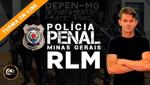 [ON-LINE] CURSO PREPARÁTORIO POLÍCIA PENAL DE MINAS GERAIS / PPMG 2025-PRÉ EDITAL - RLM