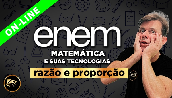 [ONLINE] CURSO PREPARATÓRIO ENEM 2026 - MATEMÁTICA E SUAS TECNOLOGIAS - RAZÃO E PROPORÇÃO - PROFESSOR RODRIGÃO LAAAU