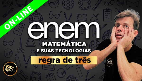 [ONLINE] CURSO PREPARATÓRIO ENEM 2026 - MATEMÁTICA E SUAS TECNOLOGIAS - REGRA DE TRÊS - PROFESSOR RODRIGÃO LAAAU