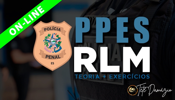 [ON-LINE] CURSO PREPARATÓRIO - POLÍCIA PENAL DO ESPÍRITO SANTO / PPES - RACIOCÍNIO LÓGICO MATEMÁTICO